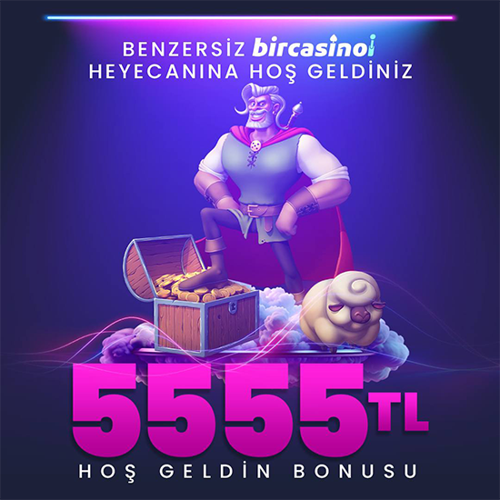 BİRCASİNO 5555₺ HOŞGELDİN BONUSU!